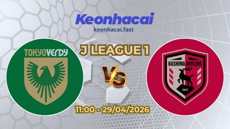 Soi Kèo Tokyo Verdy vs Kashima Antlers 11h00 Ngày 29/04/2026 – Vòng 13 J League 1